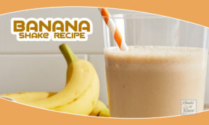 Banana Shake Recipe Make Banana Shake in summer, perfect for health and relief from heat